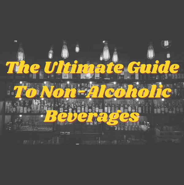 The Ultimate Guide to Non-alcoholic Beverages